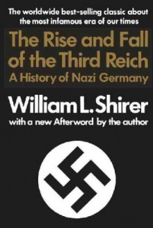 The Rise and Fall of the Third Reich - William L. Shirer