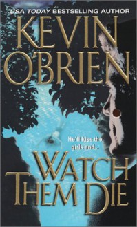 Watch Them Die - Kevin O'Brien