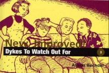 New, Improved! Dykes to Watch Out For - Alison Bechdel