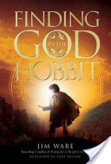 Finding God in the Hobbit - Jim Ware, Kurt Bruner