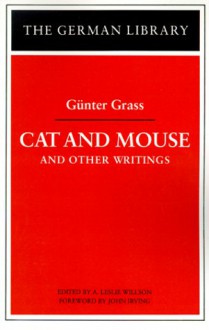 Cat and Mouse and Other Writings - Günter Grass