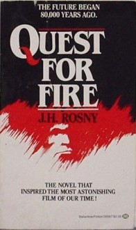 Quest for Fire - J.H. Rosny Aîné