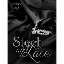 Steel and Lace (Lace, #1) - Adriane Leigh