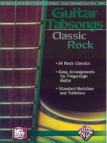 Guitar Tabsongs: Classic Rock - Alfred A. Knopf Publishing Company, Warner Brothers Publications