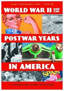 World War II and the Postwar Years in America 2 Volume Set: A Historical and Cultural Encyclopedia - William H. Young, Nancy K. Young