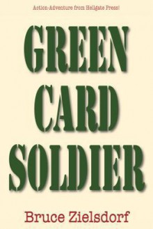 Green Card Soldier - Bruce Zielsdorf