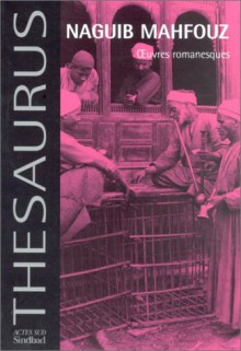 Oeuvres romanesques: Passage des miracles ; Les Fils de la Médina ; Le Voleurs et les Chiens ; Le Mendiant ; Les Mille et Une Nuits - Naguib Mahfouz, نجيب محفوظ