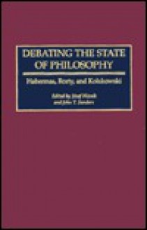 Debating The State Of Philosophy / Habermas, Rorty, And Kołakowski - Jürgen Habermas