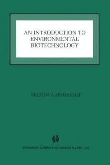 An Introduction to Environmental Biotechnology - Milton Wainwright