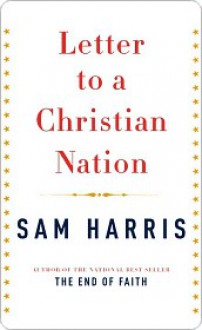 Letter to a Christian Nation Letter to a Christian Nation - Sam Harris