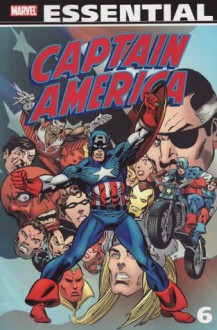 Essential Captain America, Vol. 6 - Jack Kirby, Dave Cockrum, Sal Buscema, Mike Zeck, George Tuska, Roy Thomas, Don Glut, Steve Gerber, David Anthony Kraft, Peter Gillis