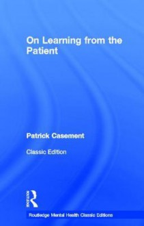 On Learning from the Patient - Patrick Casement