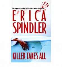 [(Killer Takes All)] [Author: Erica Spindler] published on (August, 2005) - Erica Spindler