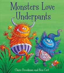 By Claire Freedman Monsters Love Underpants: Book 2 [Hardcover] - Claire Freedman