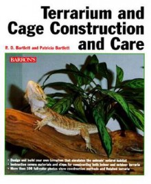 Terrarium and Cage Construction and Care - Richard Bartlett, Patricia P. Bartlett