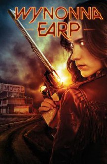 Wynonna Earp Volume 1: Homecoming - Beau Smith,Chris Evenhuis,Lora Innes