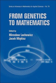 From Genetics to Mathematics - Miroslaw Lachowicz, Jacek Miekisz