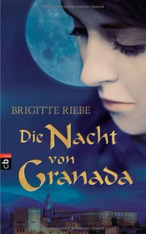 Die Nacht von Granada - Brigitte Riebe