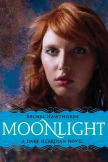 Moonlight (Dark Guardian, Book 1) - Rachel Hawthorne
