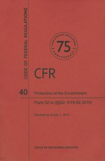 Code of Federal Regulations Title 40, Protection of Environment, Parts 52 (52. 1019end), 2013 - National Archives and Records Administration