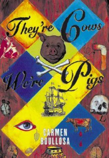 They're Cows, We're Pigs - Carmen Boullosa, Leland H. Chambers