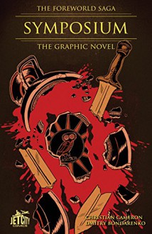 Symposium: The Graphic Novel (The Foreworld Saga) - Christian Cameron, Dmitry Bondarenko