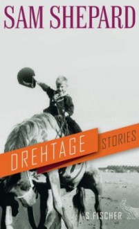 Drehtage: Stories - Sam Shepard