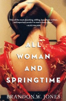 All Woman and Springtime - Brandon W. Jones