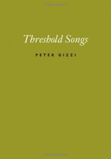 Threshold Songs - Peter Gizzi