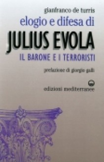 Elogio e difesa di Julius Evola: il barone e i terroristi - Gianfranco de Turris