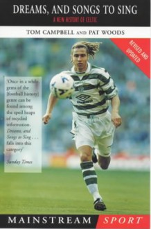 Dreams, And Songs To Sing: The New History Of Celtic (2nd Edition) - Tom Campbell