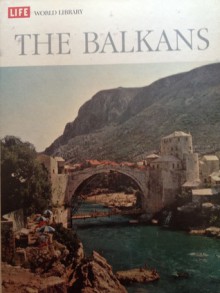 The Balkans ( LIFE World Library ) - Edmund Stillman