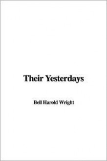 Their Yesterdays - Bell Harold Wright