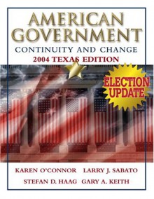 American Government: Continuity and Change, 2004 Texas Edition, Election Update - Karen J. O'Connor, Larry J. Sabato, Stefan Haag