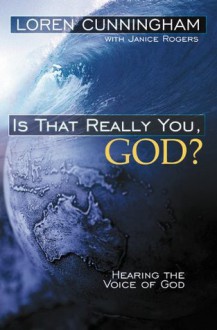 Is That Really You, God? - Loren Cunningham, Janice Rogers