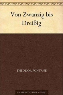 Von Zwanzig bis Dreißig - Theodor Fontane