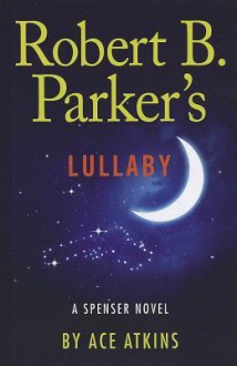 Robert B. Parker's Lullaby - Ace Atkins