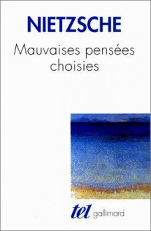 Mauvaises pensées choisies - Friedrich Nietzsche