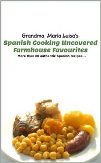 Spanish Cooking Uncovered: Farmhouse Favourites - de Lara, Paco, Debbie Jenkins, Marcus Jenkins