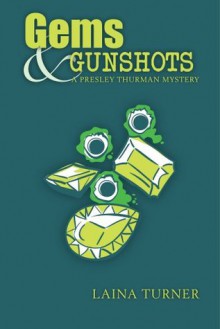 Gems & Gunshots (The Presley Thurman Mysteries) - Laina Turner