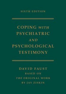 Coping with Psychiatric and Psychological Testimony - Jay Ziskin