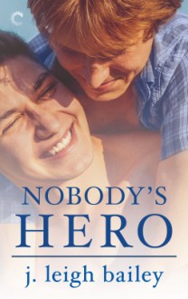 Nobody's Hero - J. Leigh Bailey