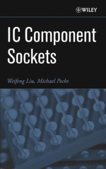 IC Component Sockets - Weifeng Liu, Michael G. Pecht