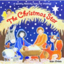 The Christmas Star: A Sparkly Nativity Story for Sharing! - Sam Childs