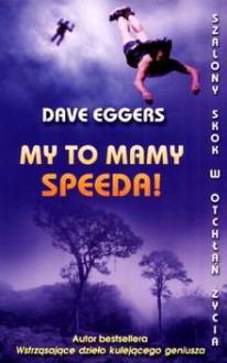 My to mamy speeda! - Dave Eggers