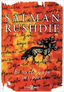 El suelo bajo sus pies - Salman Rushdie