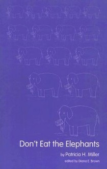 Don't Eat the Elephants - Patricia H. Miller