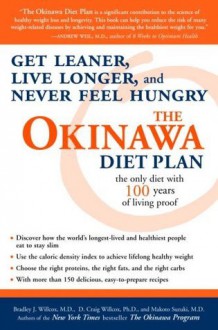 The Okinawa Diet Plan: Get Leaner, Live Longer, and Never Feel Hungry - Bradley J. Willcox, D. Craig Willcox, Makoto Suzuki