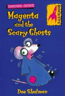 Magenta and the Scary Ghosts (Rockets: Haunted Mouse) - Dee Shulman