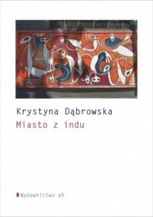 Miasto z Indu - Krystyna Dąbrowska